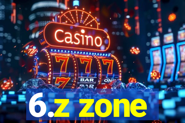 6.z zone